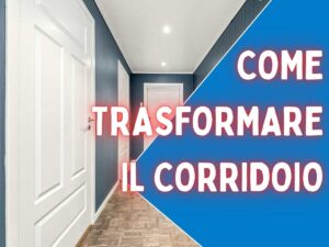 un corridoio e scritta come trasformare il corridoio