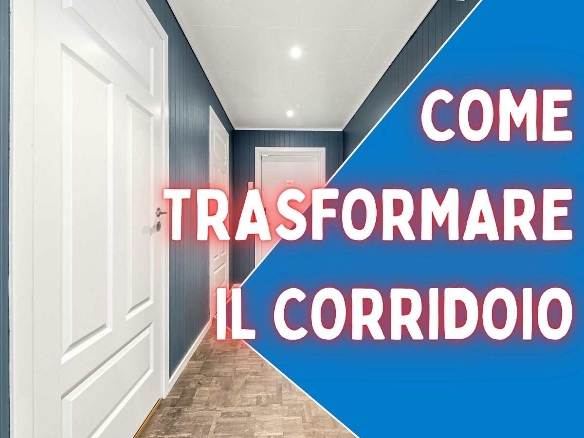un corridoio e scritta come trasformare il corridoio