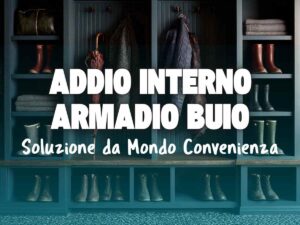 una cabina armadio e scritta 'addio interno buio soluzione da mondo convenienza'