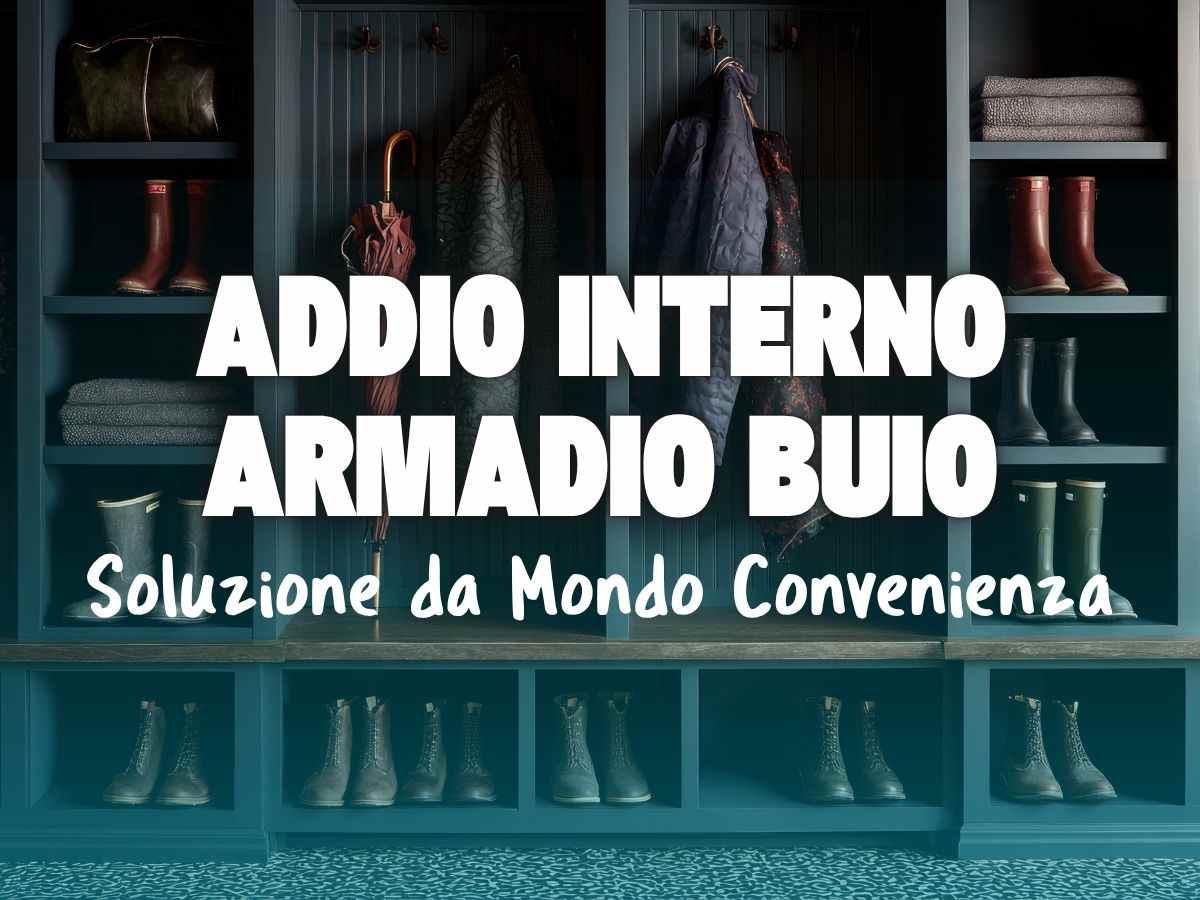 una cabina armadio e scritta 'addio interno buio soluzione da mondo convenienza'